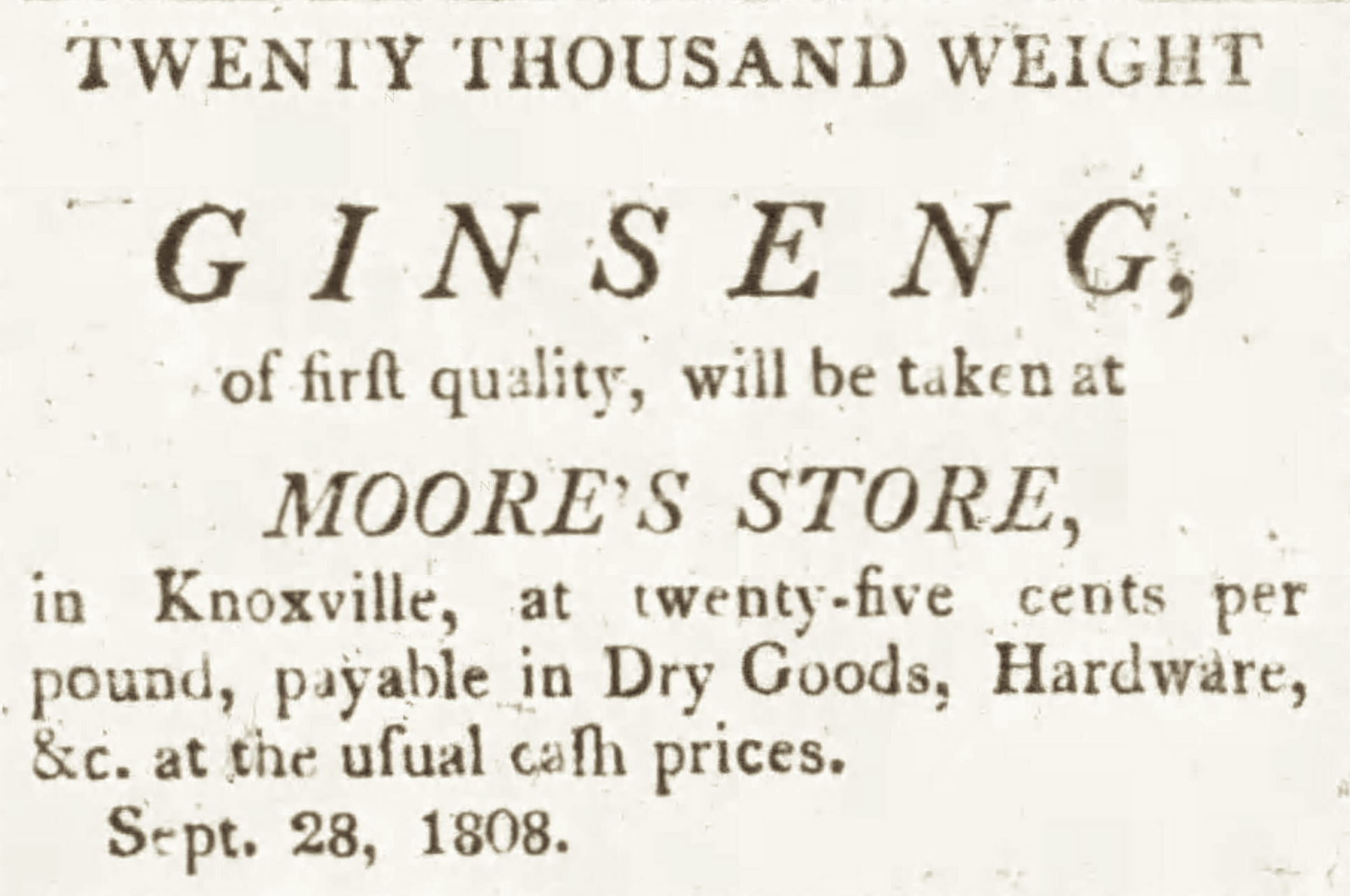 Knoxville Gazette 1808 — twenty thousand weight of ginseng sought at Moore's Store